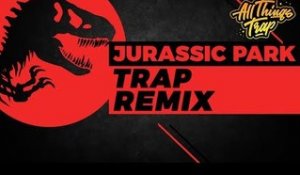 Jurassic Park Theme (Trap Remix)
