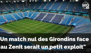 Zenit - Bordeaux : "un match nul serait un petit exploit des Girondins"