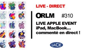 Live ORLM-310 : iPad, MacBook, l'Apple Event commenté en direct !