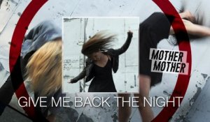 Mother Mother - Give Me Back The Night