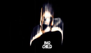 BAD CHILD - BAD CHILD