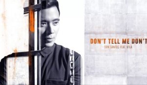 Erik Santos Feat. Kyla - Don't Tell Me Don't (Audio)