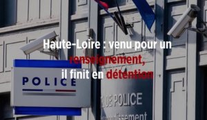 Haute-Loire : venu pour un renseignement, il finit en détention