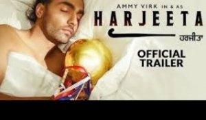 Harjeeta - Official Trailer | Ammy Virk | New Punjabi Film | In Cinemas 18th May 2018