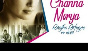 Channa Mereya - Ranjha Refugee | Karamjit Anmol , Roshan Prince , Saanvi | Rel on 26th Oct