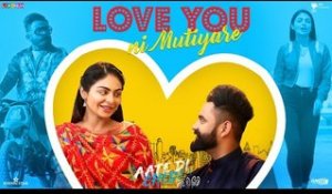 Love You Ni Mutiyare - Amrit Maan | Neeru Bajwa | Aate Di Chidi | New Songs 2018