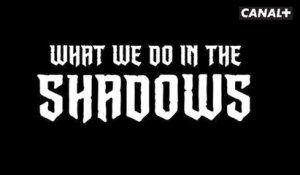 What We Do In The Shadows - Bande Annonce - CANAL +