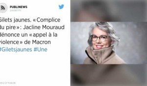 Gilets jaunes. « Complice du pire » : Jacline Mouraud dénonce un « appel à la violence » de Macron