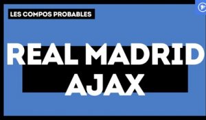 Real Madrid - Ajax Amsterdam : les compositions probables