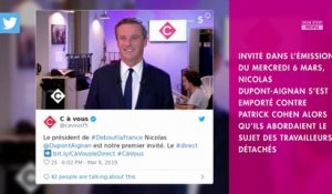 Nicolas Dupont-Aignan prié de quitter "C à vous" après ses propos contre Patrick Cohen