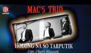 Mac'5 Trio - Holong Naso Tarputik (Official Music Video)