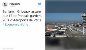 Après avoir assuré que l’État français garderait 20 % d’Aéroports de Paris, Benjamin Griveaux rétropédale