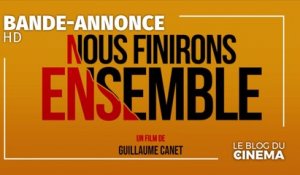 NOUS FINIRONS ENSEMBLE : bande-annonce [HD]