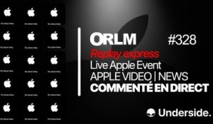 ORLM-328  : Replay express Apple Video/news  - L’Apple Event commenté en Direct !
