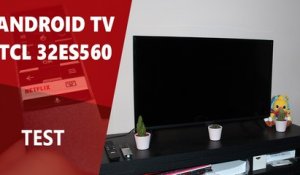 TCL 32ES560 : Présentation Android TV HDR
