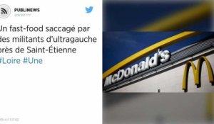 Un fast-food saccagé par des militants d’ultragauche près de Saint-Étienne