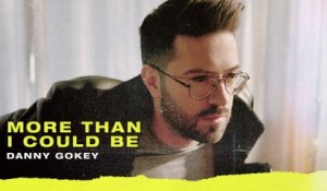 Danny Gokey - More Than I Could Be