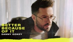 Danny Gokey - Better Because Of It