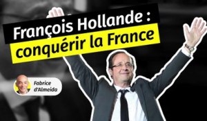 François Hollande [1/3] : Conquérir la France