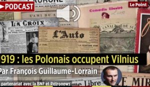 PODCAST - 19 avril 1919 : les Polonais occupent Vilnius