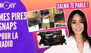 SALMA TE PARLE : Mes pires snaps pour la radio