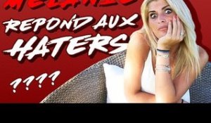 Mélanie (MELAA3) répond à ses haters !!