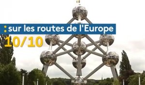 Sur les routes de l'Europe (10/10) : Bruxelles et la Belgique