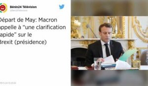 Après le départ de Theresa May, Macron appelle à une « clarification rapide » sur le Brexit