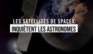 Les satellites de SpaceX inquiètent les astronomes