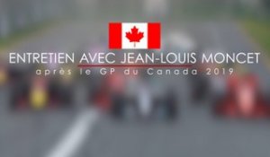 Entretien avec Jean-Louis Moncet après le Grand Prix du Canada 2019