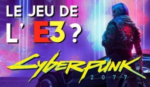 CYBERPUNK 2077 est-il le jeu de l'E3 2019 ?