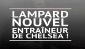Chelsea - Lampard nouvel entraîneur !
