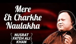 Mere Eh Charkhe Naulakha | Nusrat Fateh Ali Khan Songs | Songs Ghazhals And Qawwalis