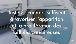 Juste 3 scanners suffisent à favoriser l’apparition et la prolifération des cellules cancéreuses