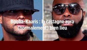 Booba-Kaaris : la castagne aura (normalement) bien lieu