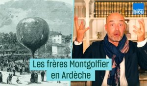 Si vous passez par l'Ardèche, souvenez-vous des frères Montgolfier