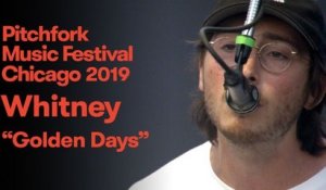 Whitney - “Golden Days” | Pitchfork Music Festival 2019