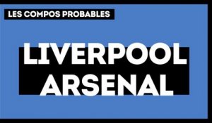 Liverpool - Arsenal :  les compos probables
