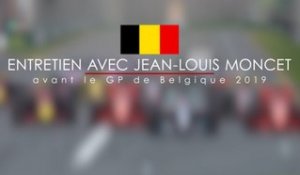 Entretien avec Jean-Louis Moncet avant le Grand Prix F1 de Belgique 2019