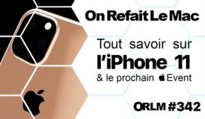 ORLM-342 : Tout savoir sur l’iPhone 11 et le prochain Apple Event (2019)