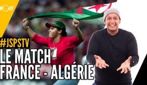 Je sais pas si t'as vu... Le match France - Algérie