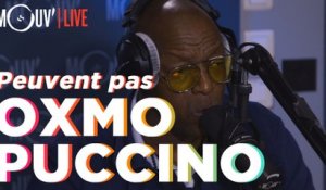 OXMO PUCCINO : "Peuvent pas"  (Live @Mouv' Studios)