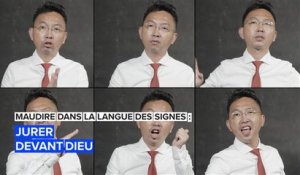 Apprenez à jurer devant Dieu dans la langue des signes.