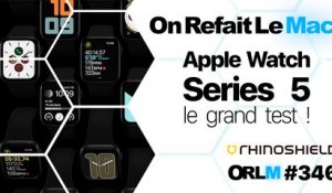 ORLM- 346 : Apple Watch Series 5, le grand test ! 