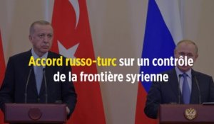 Accord russo-turc sur un contrôle de la frontière syrienne