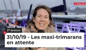 JT Breton du jeudi 31 octobre 2019 : les maxi-trimarans en attente
