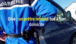 Oise : un prêtre retraité tué à son domicile