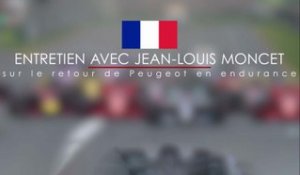 Entretien avec Jean-Louis Moncet sur le retour de Peugeot en endurance