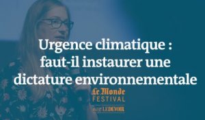 Urgence climatique : faut-il instaurer une dictature environnementale ? Un débat du Monde Festival Montréal
