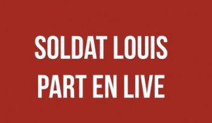 Soldat Louis part en live
